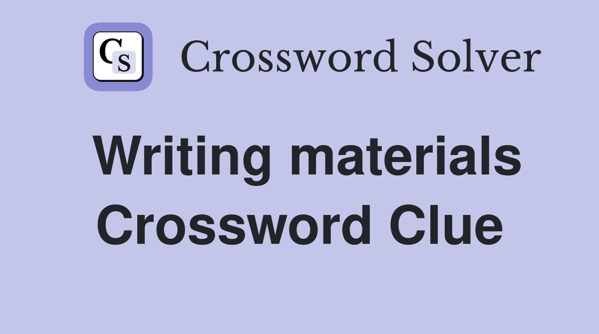 Writing materials Crossword Clue Answers Crossword Solver